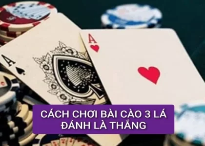 cach-choi-bai-cao-3-la-de-thang